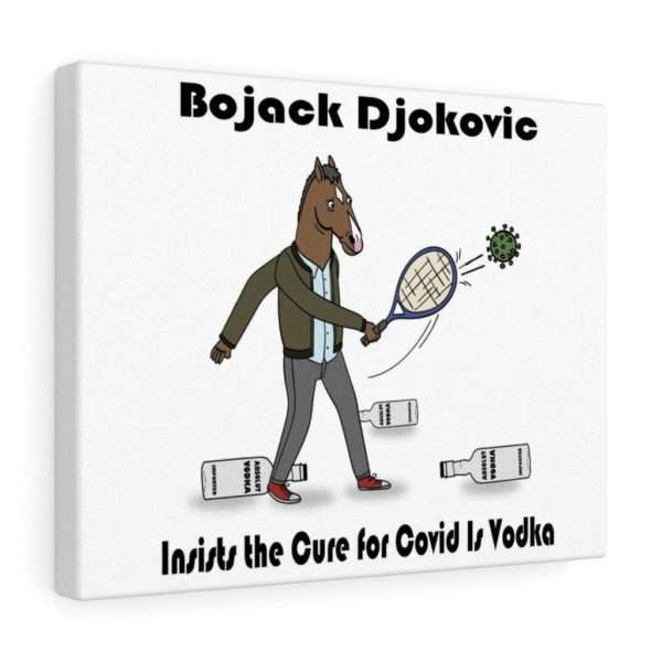 Funny Canvas Art Print Gallery Wrap - Bojack Djokovic Insists the Cure for Covid Is Vodka - Image 2