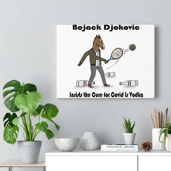 Funny Canvas Art Print Gallery Wrap - Bojack Djokovic Insists the Cure for Covid Is Vodka - Image 10