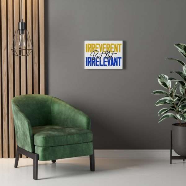 Irreverent But Not Irrelevant Canvas Gallery Wraps - Image 11