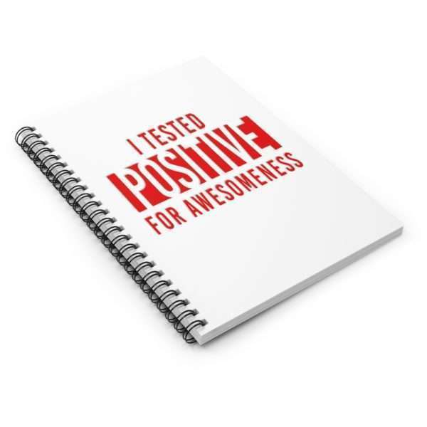 I Tested Positive for Awesomeness Spiral Notebook - Ruled Line - Image 4