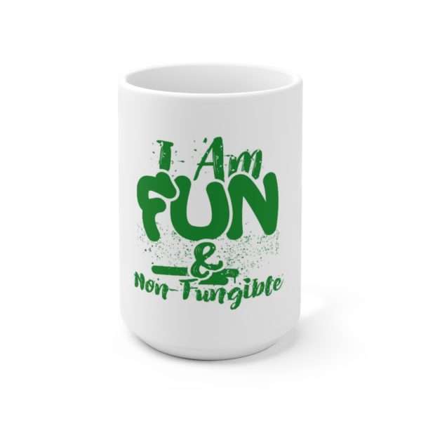 I Am Fun & Non-Fungible Ceramic Mug 15oz