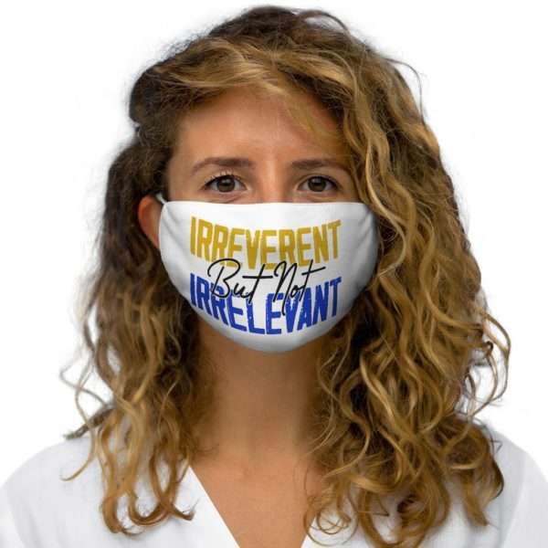 Irreverent But Not Irrelevant Snug-Fit Polyester Face Mask