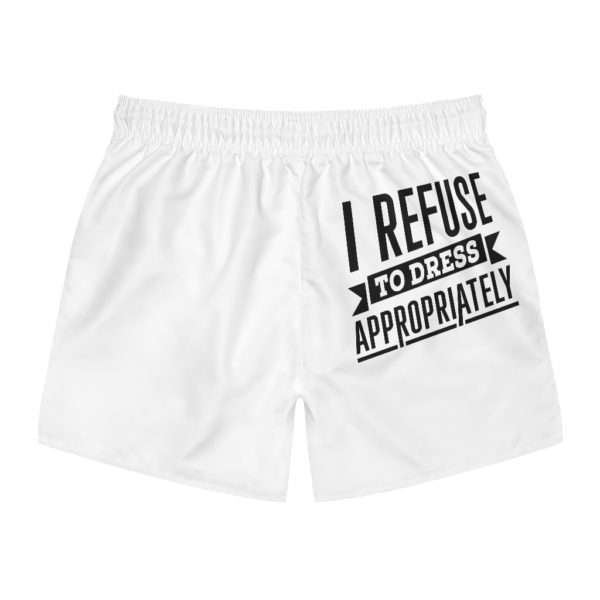 I Refuse to Dress Appropriately Swim Trunks - Image 15