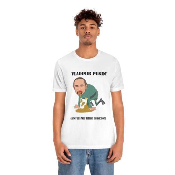 Humorous Unisex Jersey Short Sleeve T-shirt - Vladimir  Pukin’ (After His War Crimes Conviction)