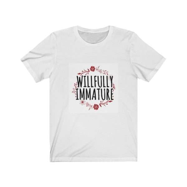 Willfully Immature Unisex Jersey Short Sleeve Tee