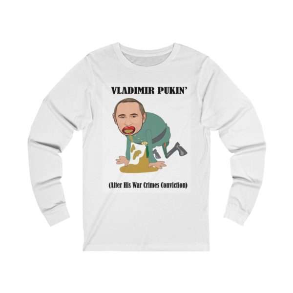 Humorous Unisex Jersey Long Sleeve T-Shirt - Vladimir  Pukin’ (After His War Crimes Conviction)