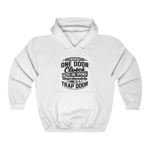 When One Door Closes Another One Opens. Unfortunately, Mine Is a Trap Door. Unisex Heavy Blend™ Hooded Sweatshirt