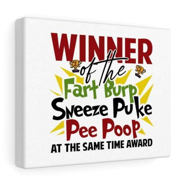 Winner of the Fart Burp Sneeze Puke Pee Poop at the Same Time Award Canvas Gallery Wraps - Image 9