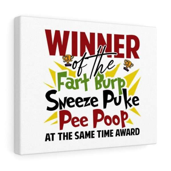 Winner of the Fart Burp Sneeze Puke Pee Poop at the Same Time Award Canvas Gallery Wraps - Image 17