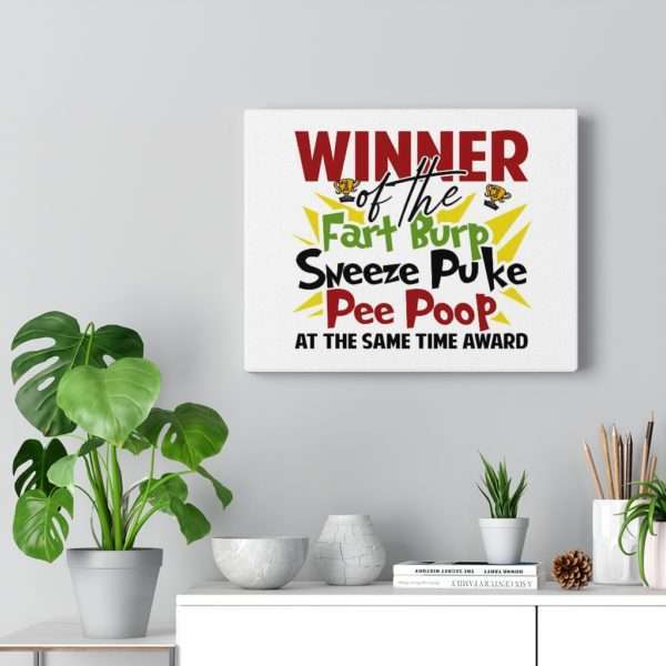 Winner of the Fart Burp Sneeze Puke Pee Poop at the Same Time Award Canvas Gallery Wraps - Image 18