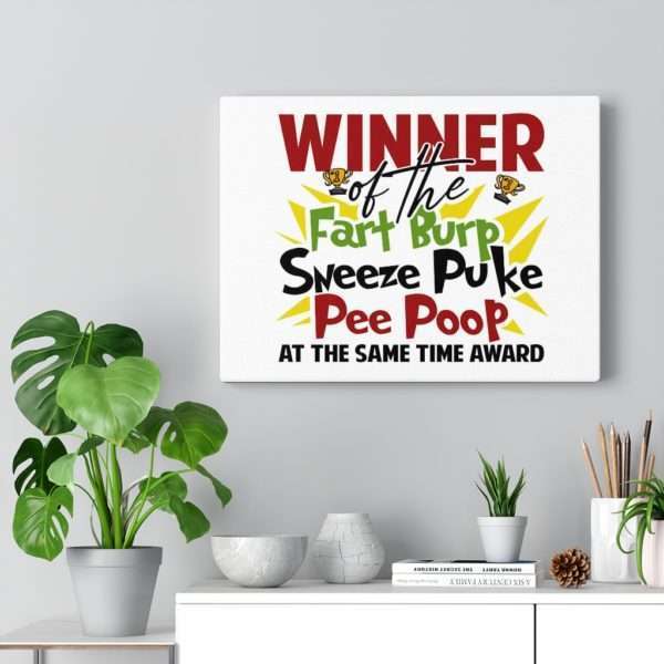 Winner of the Fart Burp Sneeze Puke Pee Poop at the Same Time Award Canvas Gallery Wraps