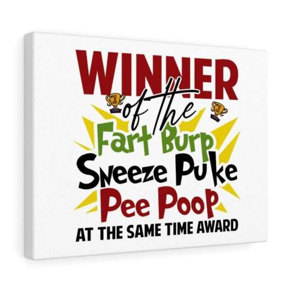 Winner of the Fart Burp Sneeze Puke Pee Poop at the Same Time Award Canvas Gallery Wraps - Image 2