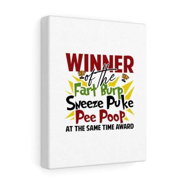 Winner of the Fart Burp Sneeze Puke Pee Poop at the Same Time Award Canvas Gallery Wraps - Image 5