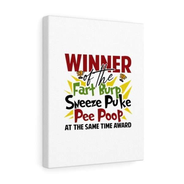 Winner of the Fart Burp Sneeze Puke Pee Poop at the Same Time Award Canvas Gallery Wraps - Image 13