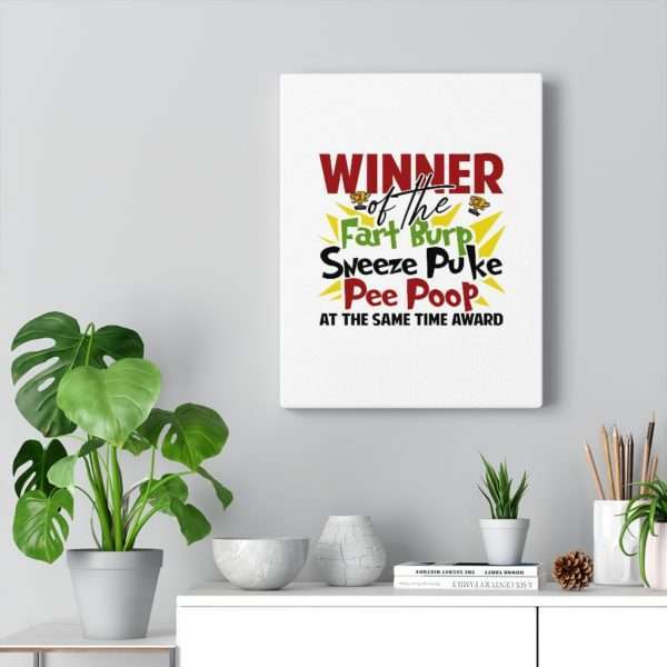 Winner of the Fart Burp Sneeze Puke Pee Poop at the Same Time Award Canvas Gallery Wraps - Image 14