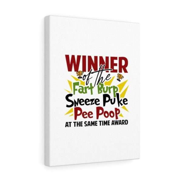 Winner of the Fart Burp Sneeze Puke Pee Poop at the Same Time Award Canvas Gallery Wraps - Image 21