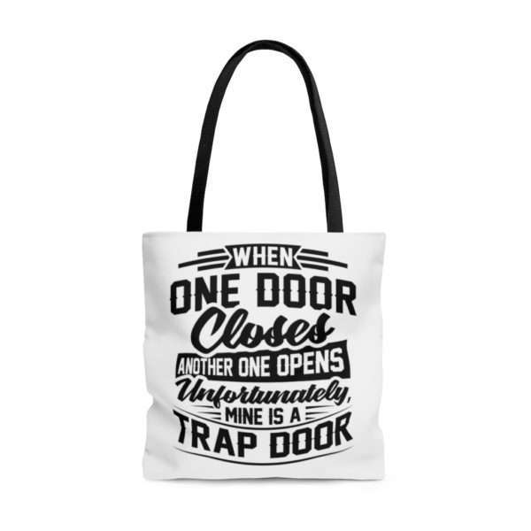 When One Door Closes Another One Opens. Unfortunately, Mine Is a Trap Door. AOP Tote Bag - Image 5