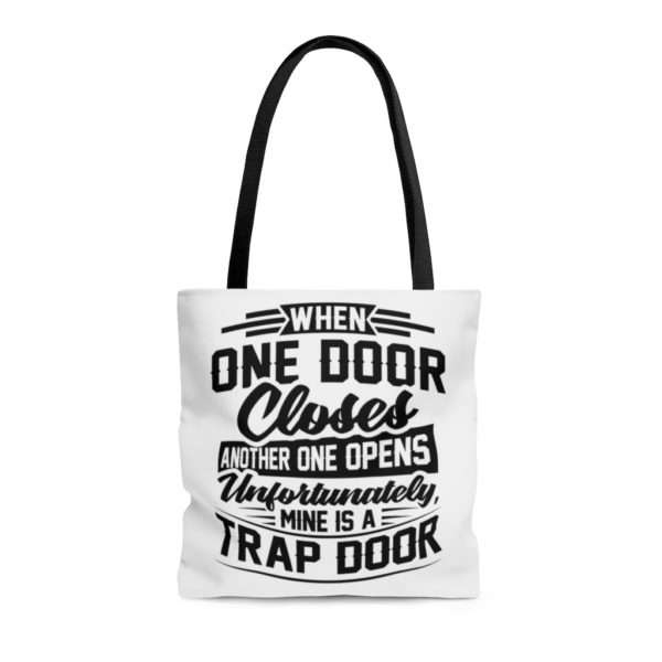 When One Door Closes Another One Opens. Unfortunately, Mine Is a Trap Door. AOP Tote Bag