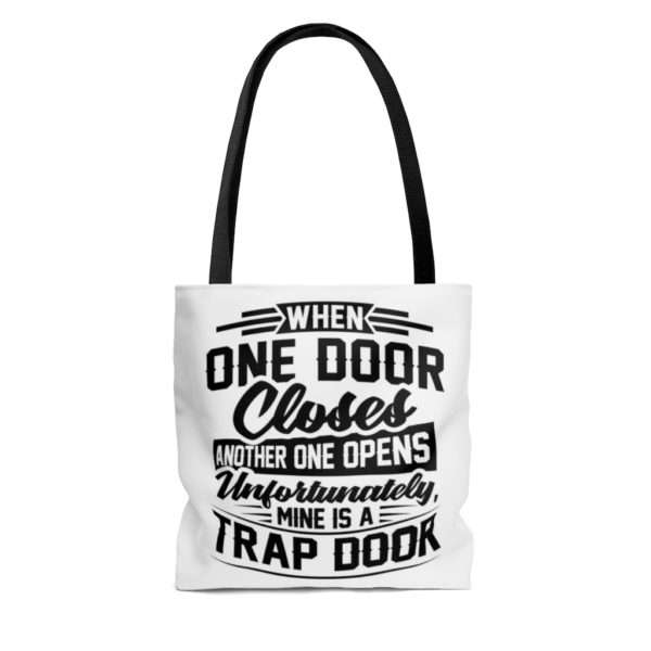 When One Door Closes Another One Opens. Unfortunately, Mine Is a Trap Door. AOP Tote Bag - Image 4