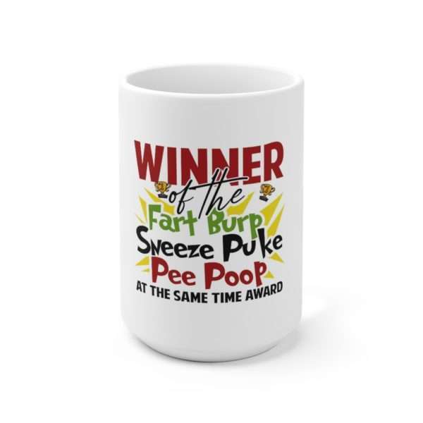 Winner of the Fart Burp Sneeze Puke Pee Poop at the Same Time Award Ceramic Mug 15oz