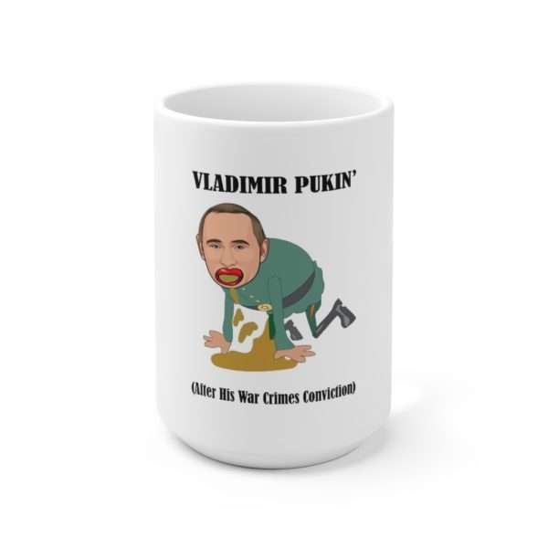 Funny Premium Coffee Mug 15 oz - Vladimir  Pukin’ (After His War Crimes Conviction)