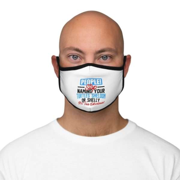 People! Stop Naming Your Turtles Sheldon or Shelly, It's Too Obvious! Fitted Polyester Face Mask - Image 3