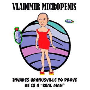 Vladimir Micropenis Invades Uranusville to Prove He Is a Real Man