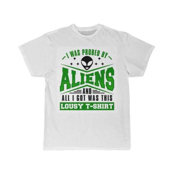 I Was Probed By Aliens and All I Got Was This Lousy T-shirt Men's Short Sleeve Tee