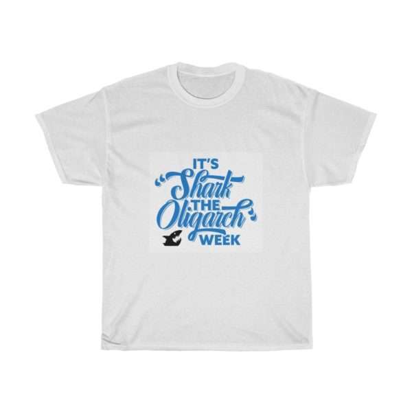 It's Shark the Oligarch Week Unisex Heavy Cotton Tee