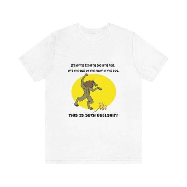 It's Not the Size of the Dog in the Fight Unisex Jersey Short Sleeve Tee - Image 2