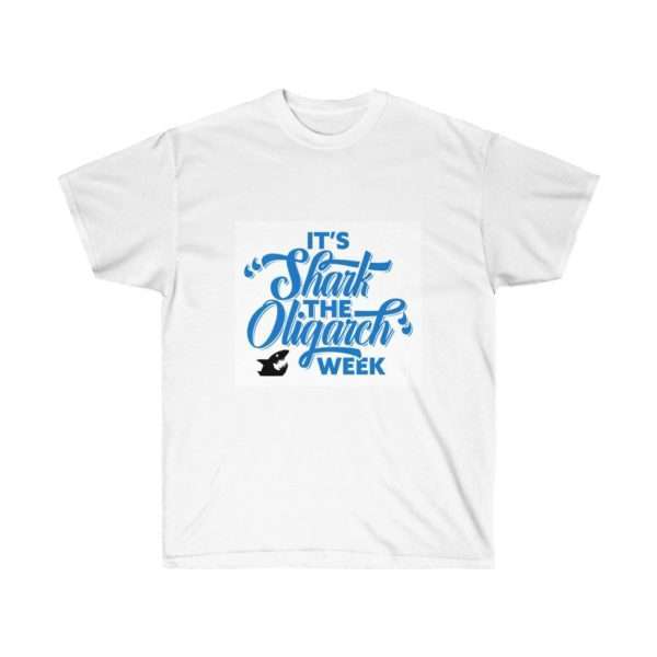 It's Shark the Oligarch Week Unisex Ultra Cotton Tee