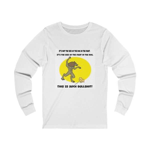 It's Not the Size of the Dog in the Fight Unisex Jersey Long Sleeve Tee