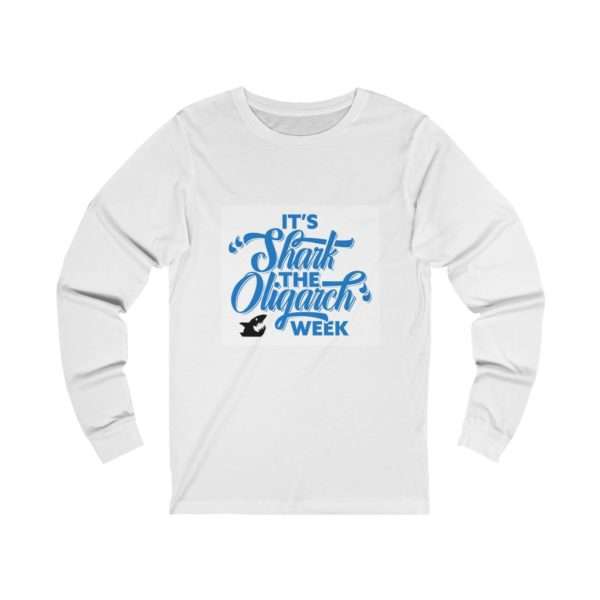 Unisex Jersey Long Sleeve Tee - It's Shark the Oligarch Week