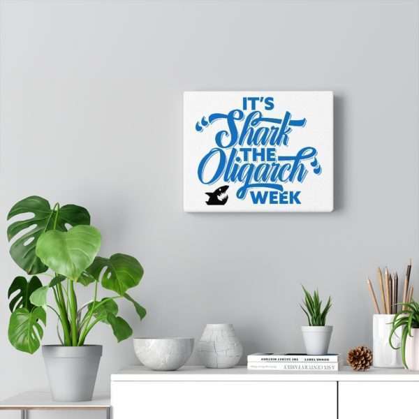 It's Shark the Oligarch Week Canvas Gallery Wraps - Image 10