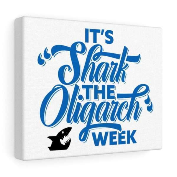 It's Shark the Oligarch Week Canvas Gallery Wraps - Image 9