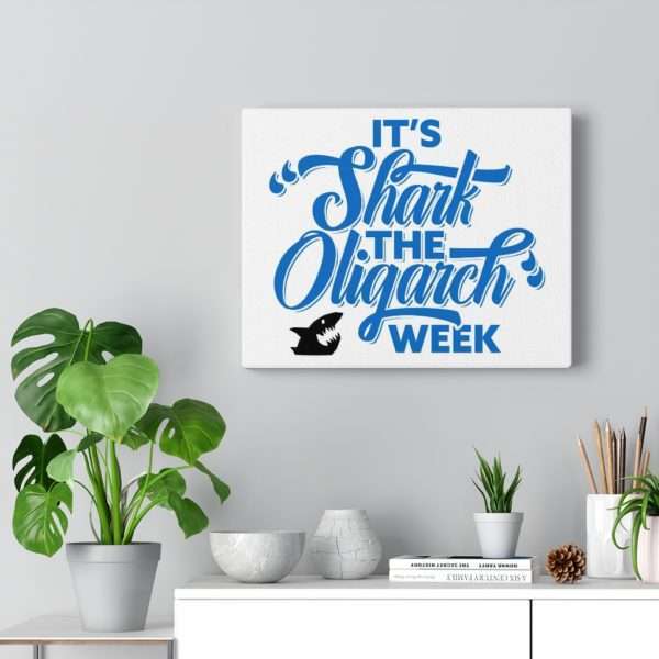 It's Shark the Oligarch Week Canvas Gallery Wraps - Image 18