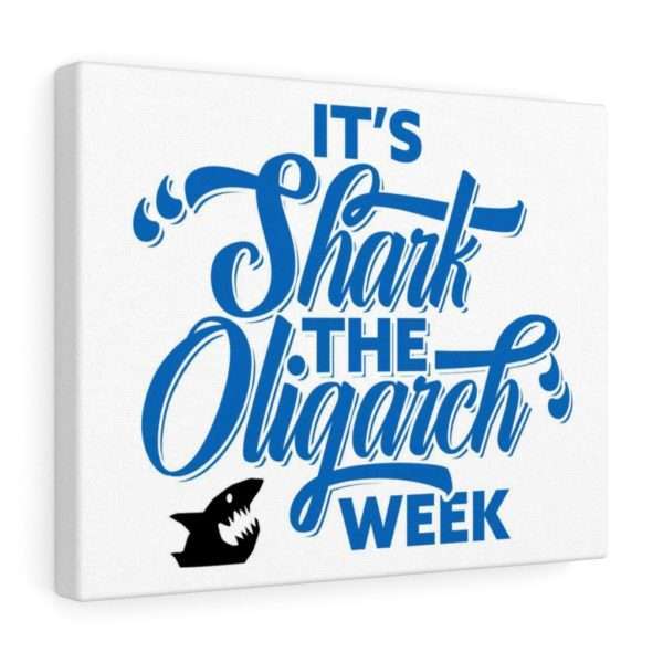 It's Shark the Oligarch Week Canvas Gallery Wraps - Image 17