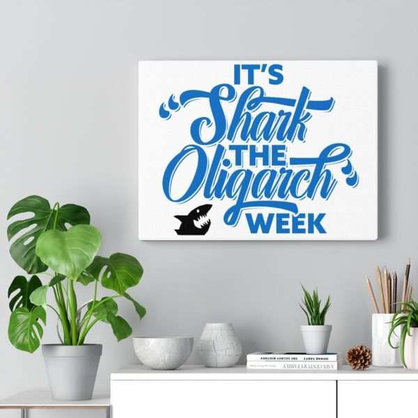 It's Shark the Oligarch Week Canvas Gallery Wraps - Image 6