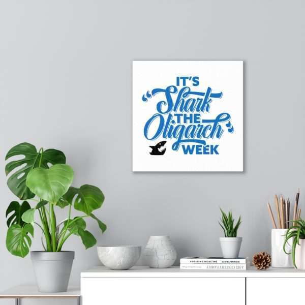 It's Shark the Oligarch Week Canvas Gallery Wraps - Image 14