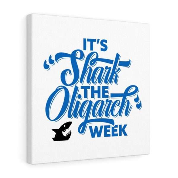 It's Shark the Oligarch Week Canvas Gallery Wraps - Image 2