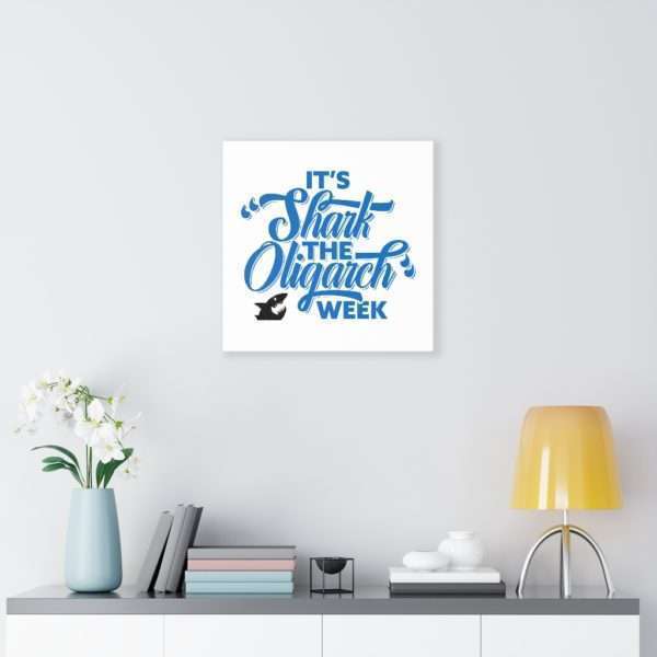 It's Shark the Oligarch Week Canvas Gallery Wraps