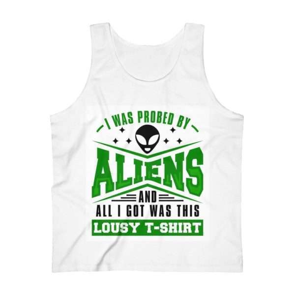 I Was Probed By Aliens and All I Got Was This Lousy T-shirt Men's Ultra Cotton Tank Top