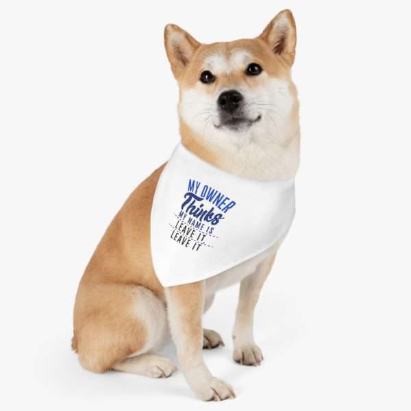 My Owner Thinks My Name Is Leave It, Leave It Pet Bandana Collar - Image 5