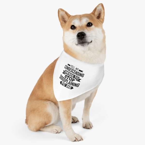 Tell My Condescending Owner to Stop Dogsplaining to Me Pet Bandana Collar - Image 5