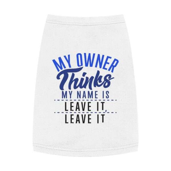 My Owner Thinks My Name Is Leave It, Leave It Pet Tank Top - Image 3