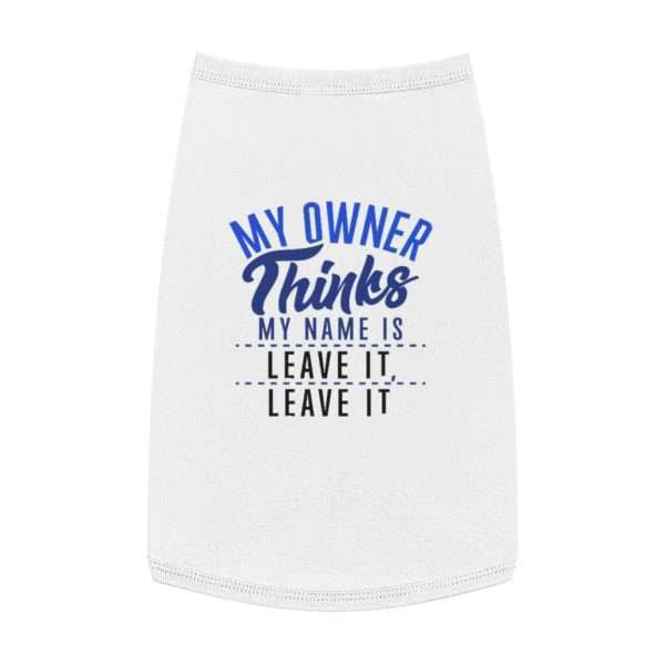 My Owner Thinks My Name Is Leave It, Leave It Pet Tank Top - Image 5