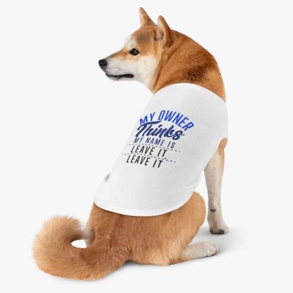 My Owner Thinks My Name Is Leave It, Leave It Pet Tank Top - Image 6