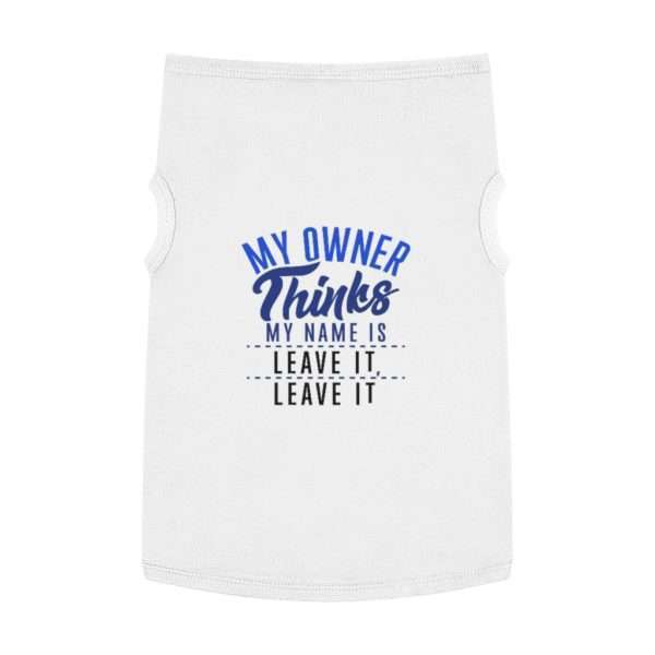 My Owner Thinks My Name Is Leave It, Leave It Pet Tank Top - Image 2