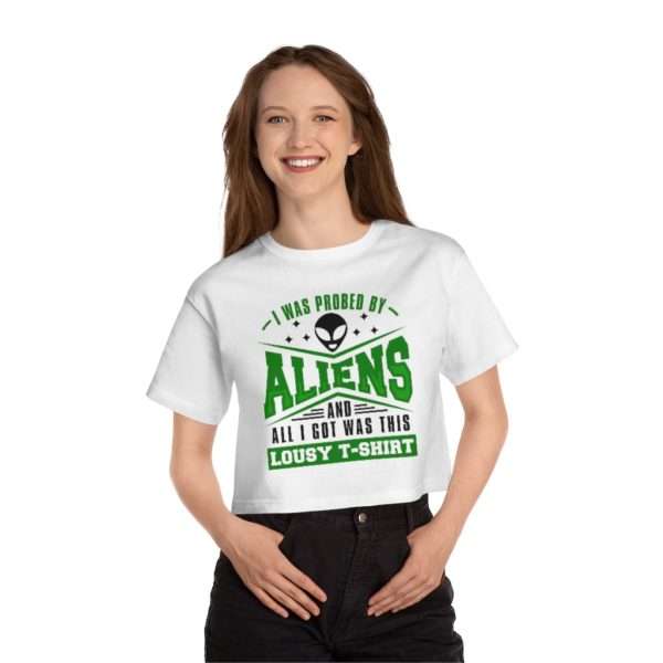 I Was Probed By Aliens and All I Got Was This Lousy T-shirt Champion Women's Heritage Cropped T-Shirt