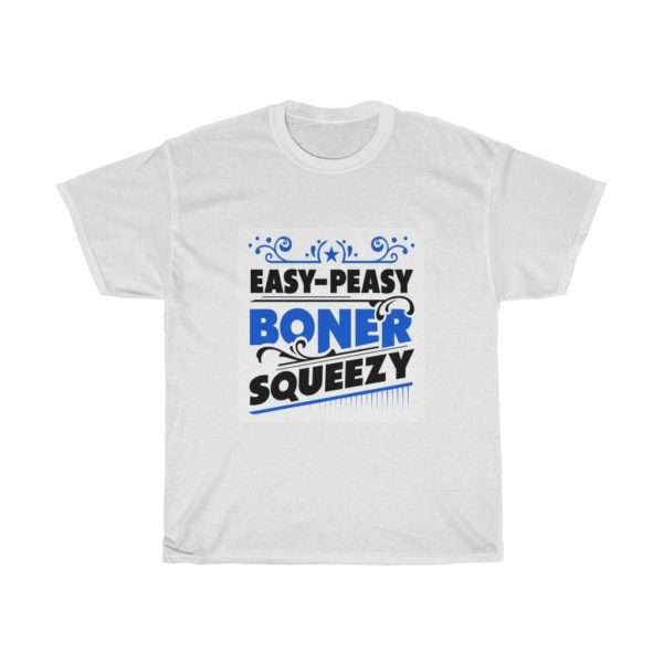 Easy-Peasy Boner Squeezy Unisex Heavy Cotton Tee